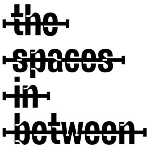 the spaces in between